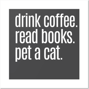 Drink Coffee Read Books Pet a Cat Posters and Art